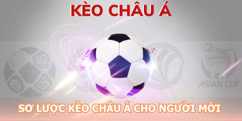 Sơ lược kèo Châu Á cho người mới